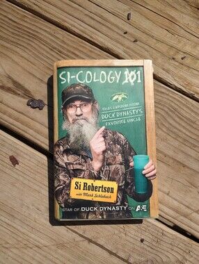 Si-cology 101 by Si Robertson - Hard Cover And Signed By Uncle Si